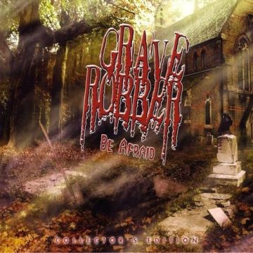 GRAVE ROBBER - BE AFRAID