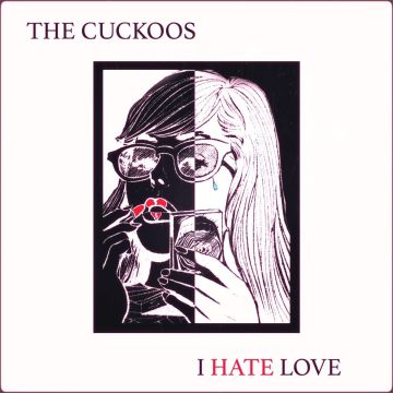 CUCKOOS - I HATE LOVE (WHITE VINYL)