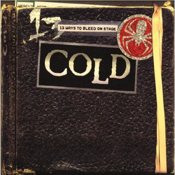 Cold - 13 Ways to Bleed on Stage