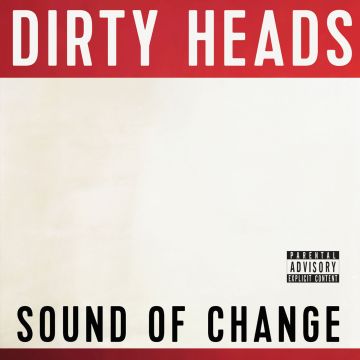 DIRTY HEADS - SOUND OF CHANGE