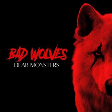 BAD WOLVES - DEAR MONSTERS