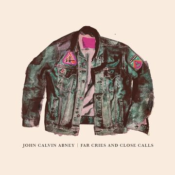 JOHN CALVIN ABNEY - FAR CRIES & CLOSE CALLS