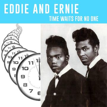 EDDIE & ERNIE - TIME WAITS FOR NO ONE