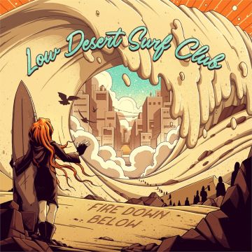 FIRE DOWN BELOW - LOW DESERT SURF CLUB
