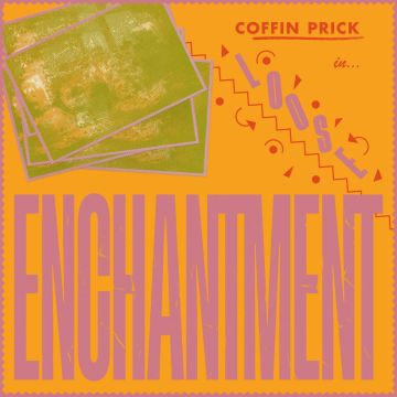 COFFIN PRICK - LOOSE ENCHANTMENT