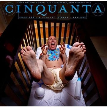 PUSCIFER / A PERFECT CIRCLE / FAILURE - CINQUANTA -50TH BDAY CELEBRATION FOR MAYNARD JAMES KEENAN LIVE (2