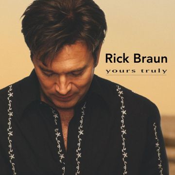 RICK BRAUN - YOURS TRULY