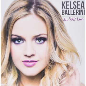 KELSEA BALLERINI - FIRST TIME
