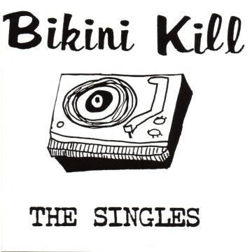 BIKINI KILL - SINGLES