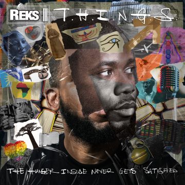 REKS - T.H.I.N.G.S. (THE HUNGER INSIDER NEVER GETS SATISFIED)