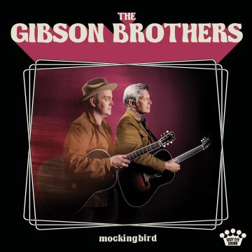 GIBSON BROTHERS - MOCKINGBIRD
