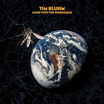 TIM BLUHM - GONE WITH THE WINDSHIELD