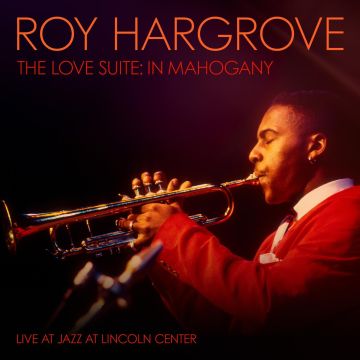 ROY HARGROVE - LOVE SUITE: IN MAHOGANY