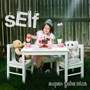 SELF - SUPER FAKE NICE