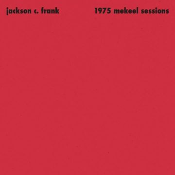 JACKSON C. FRANK - 1975 MEKEEL SESSIONS