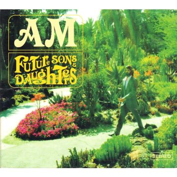 AM - FUTURE SONS & DAUGHTERS