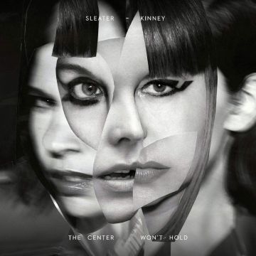 SLEATER-KINNEY - CENTER WON'T HOLD
