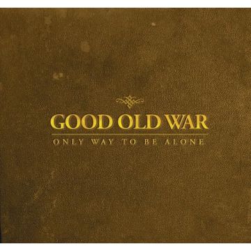 GOOD OLD WAR - ONLY WAY TO BE ALONE