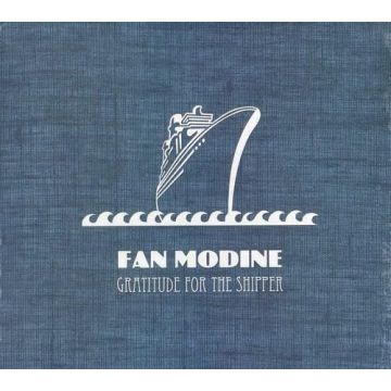FAN MODINE - GRATITUDE FOR THE SHIPPER
