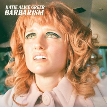 KATIE ALICE GREER - BARBARISM