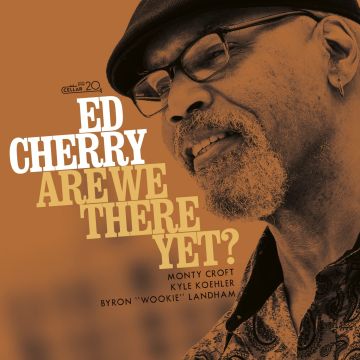 ED CHERRY - ARE WE THERE YET