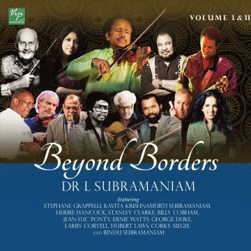 L. SUBRAMANIAM - BEYOND BORDERS VOL. 1 & 2