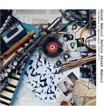 AKSAK MABOUL - BEFORE AKSAK MABOUL (DOCUMENTS & EXPERIMENTS 1969-1977)