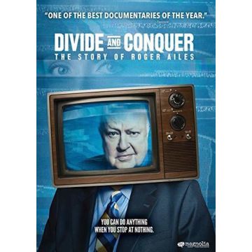 DIVIDE & CONQUER: THE STORY OF ROGER AILES
