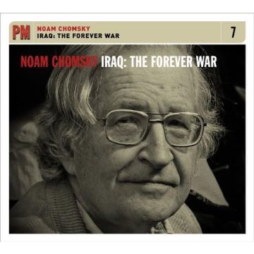 NOAM CHOMSKY - IRAQ: FOREVER WAR