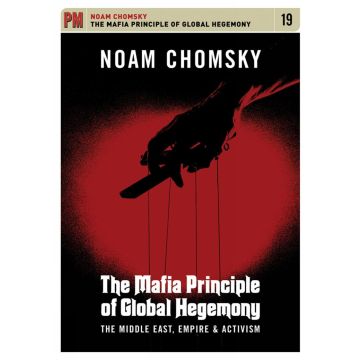 NOAM CHOMSKY - MAFIA PRINCIPLE OF GLOBAL HEGEMONY: MIDDLE EAST EMPIRE & ACTIVISM