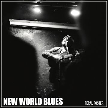 FERAL FOSTER - NEW WORLD BLUES