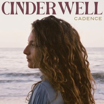 CINDER WELL - CADENCE