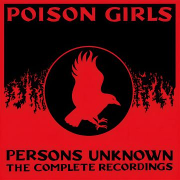 POISON GIRLS - PERSONS UNKNOWN: THE COMPLETE RECORDED HISTORY (CD BOX SET/BOOK)