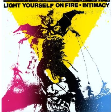 LIGHT YOURSELF ON FIRE - INTIMACY