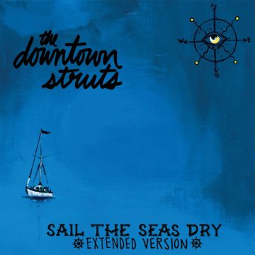 DOWNTOWN STRUTS - SAIL THE SEAS DRY