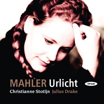 CHRISTIANNE STOTIJN - MAHLER: URLICHT - LIEDER