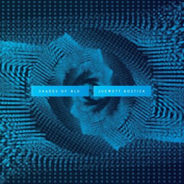 JUEWETT BOSTICK - SHADES OF BLU