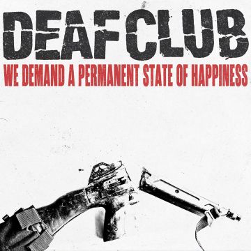 DEAF CLUB - WE DEMAND A PERMANENT SATE OF HAPPINESS (LOOSE SCREW VINYL)