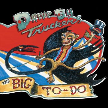DRIVE-BY TRUCKERS - BIG TO DO