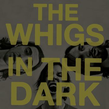 WHIGS - IN DARK