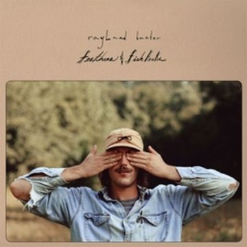 RAYLAND BAXTER - FEATHERS & FISHHOOKS