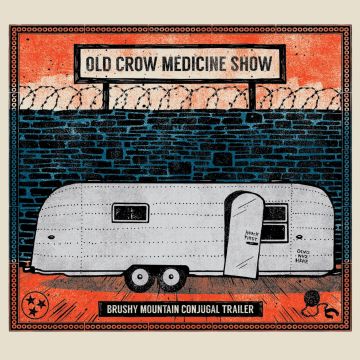 OLD CROW MEDICINE SHOW - BRUSHY MOUNTAIN CONJUGAL TRAILER
