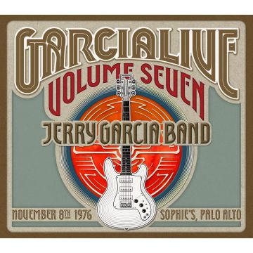 JERRY GARCIA - GARCIA LIVE VOL.7: NOVEMBER 8TH 1976 SOPHIE'S PALO ALTO