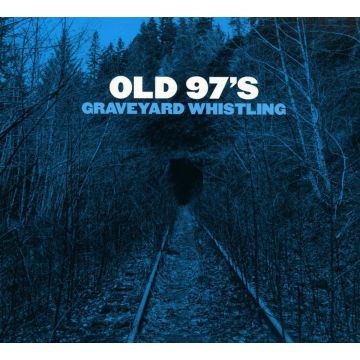 OLD 97'S - GRAVEYARD WHISTLING