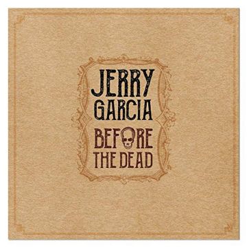 JERRY GARCIA - BEFORE THE DEAD