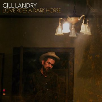 GILL LANDRY - LOVE RIDES A DARK HORSE
