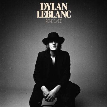 DYLAN LEBLANC - RENEGADE