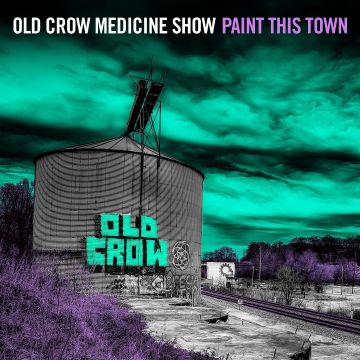 OLD CROW MEDICINE SHOW - PAINT THIS TOWN