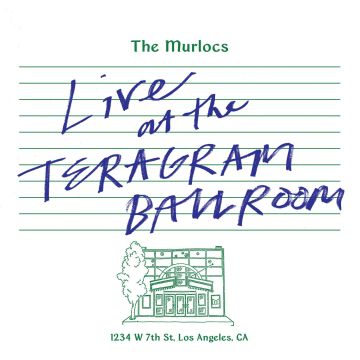 MURLOCS - LIVE AT THE TERAGRAM BALLROOM (GREEN SPLATTER VINYL)
