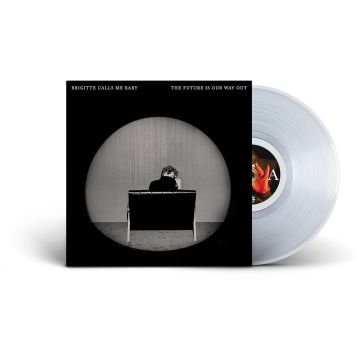 BRIGITTE CALLS ME BABY - FUTURE IS OUR WAY OUT (CLEAR VINYL)